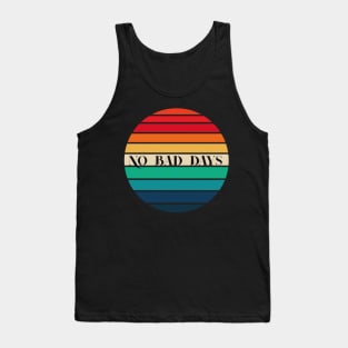 No Bad Days T-Shirt, No Bad Days Shirts. Tank Top